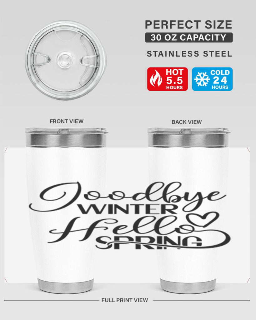 Goodbye Winter Hello Spring 147#- spring- Tumbler