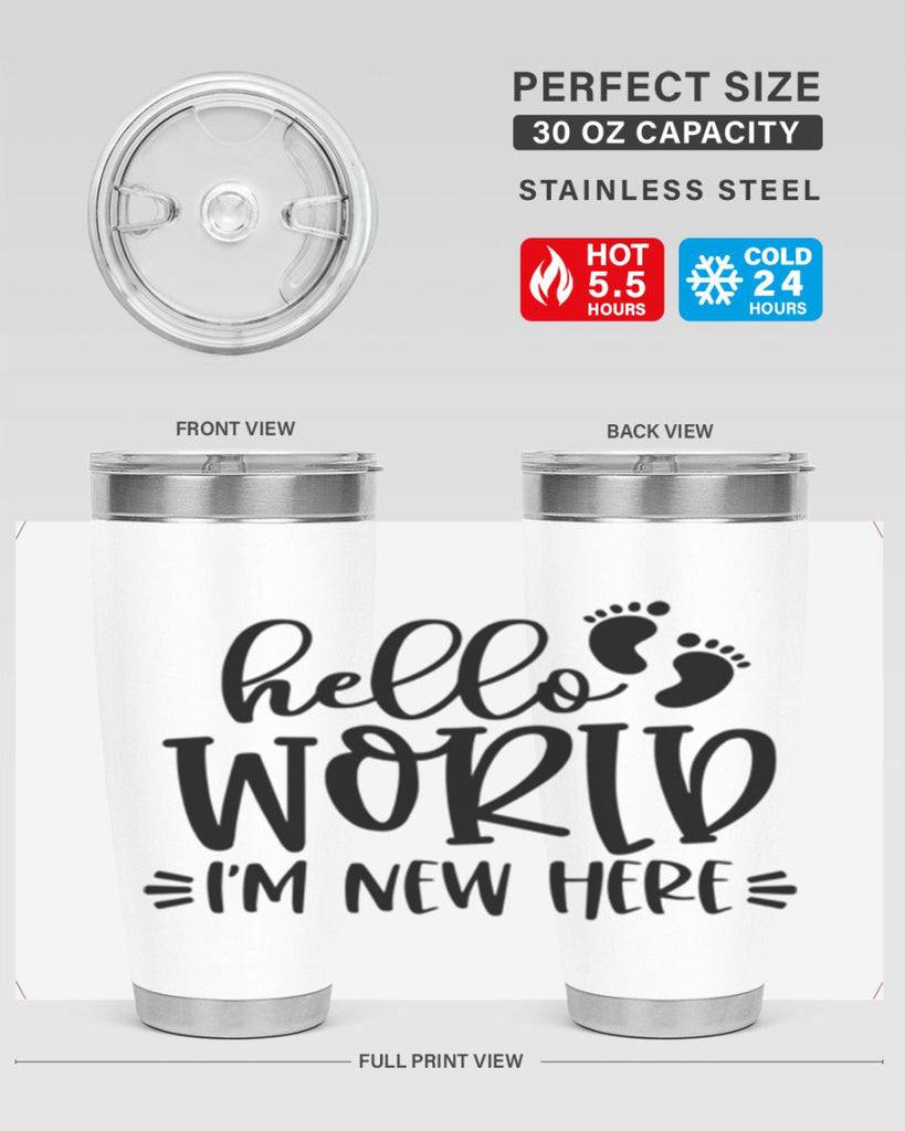 Hello World Im New Here Style 91#- baby- tumbler