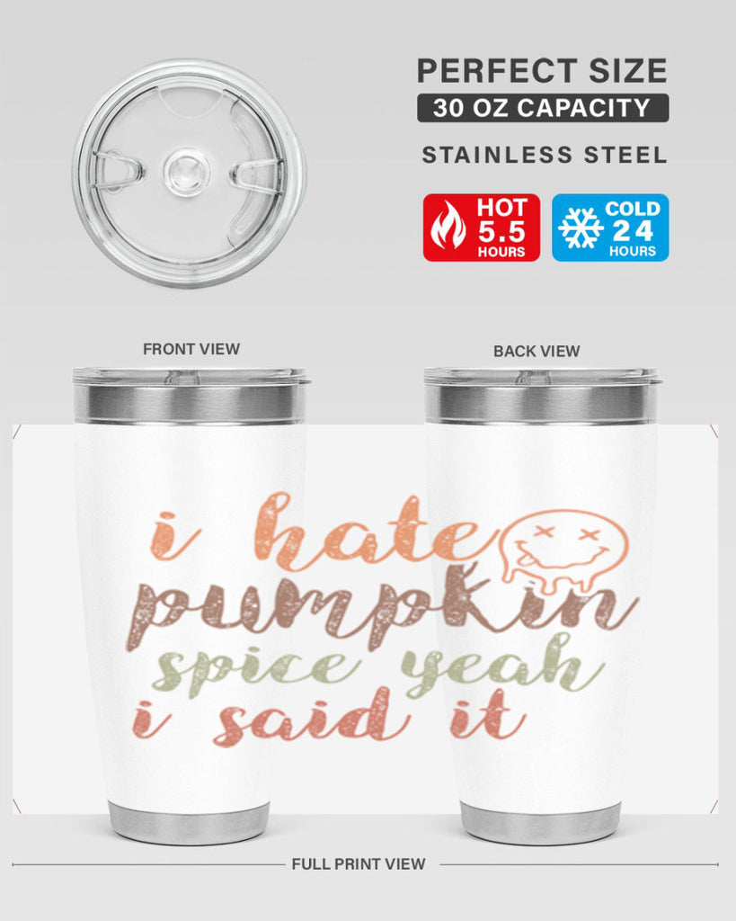 I Hate Pumpkin Spice Yeah I Said It 323#- fall- Tumbler