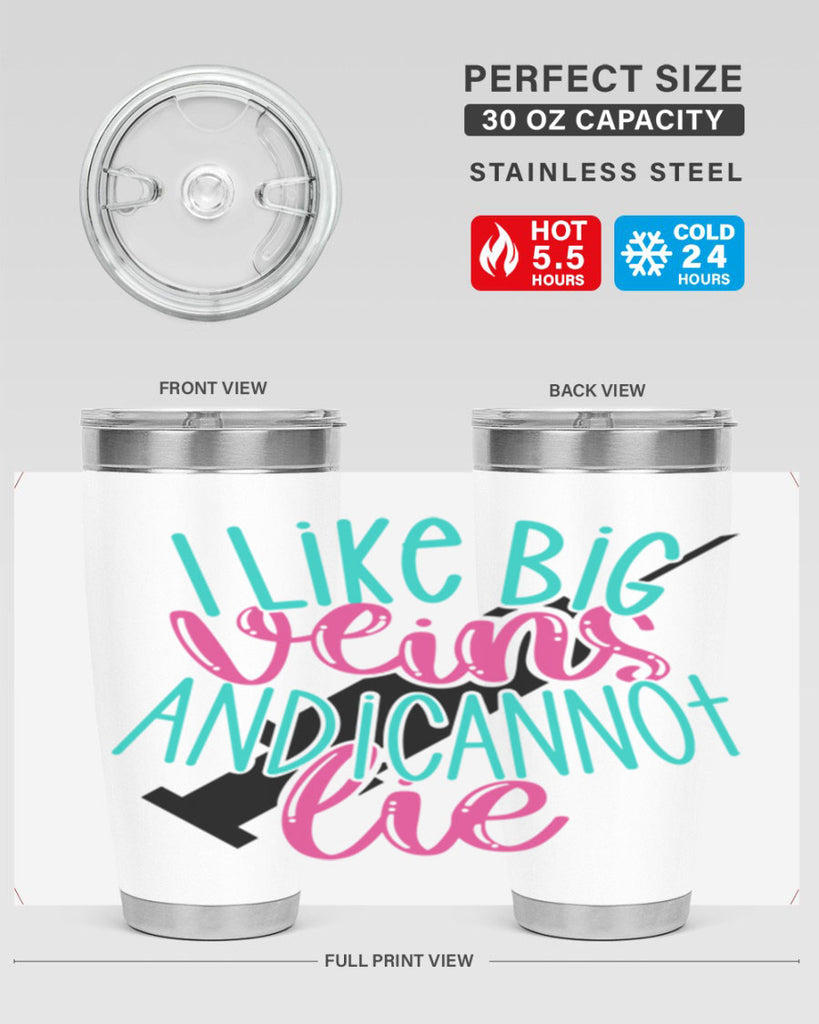 I Like Big Veins And I Can Not Lie Style Style 175#- nurse- tumbler