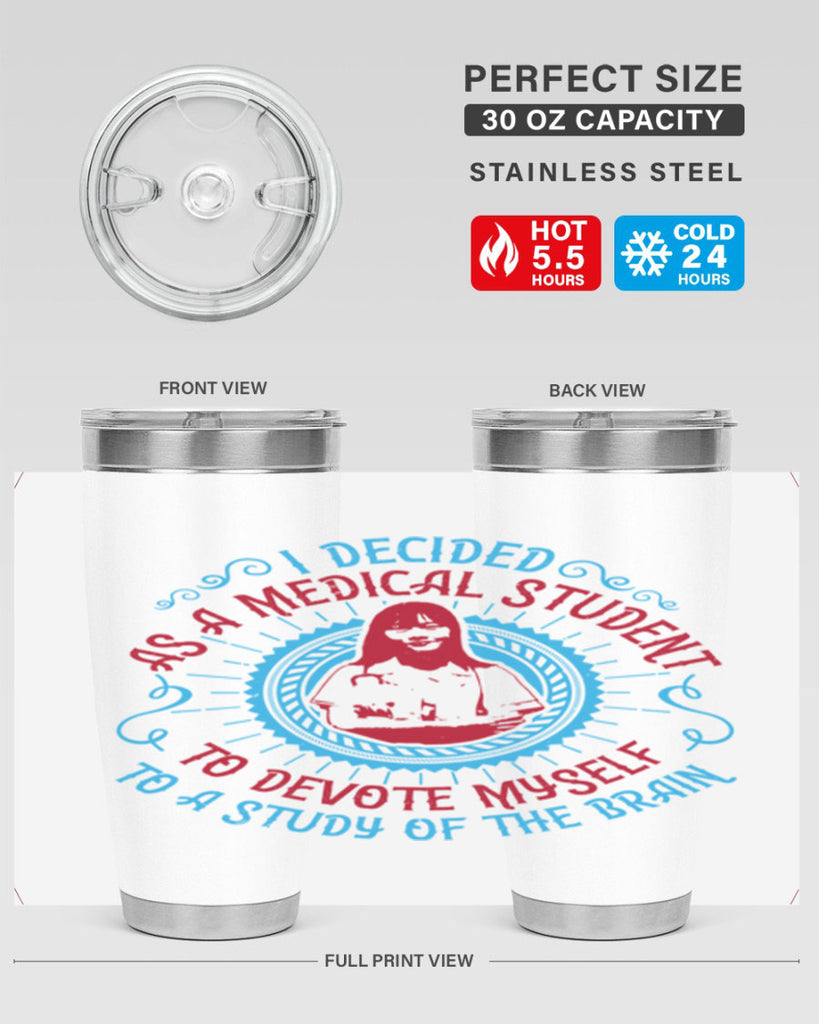I decided as a medical student to devote myself to a study of the brain Style 49#- medical- tumbler