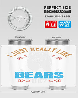 I just really like bears OK 14#- Bears- Tumbler