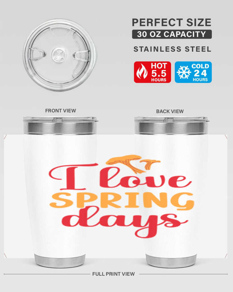 I love spring days 270#- spring- Tumbler
