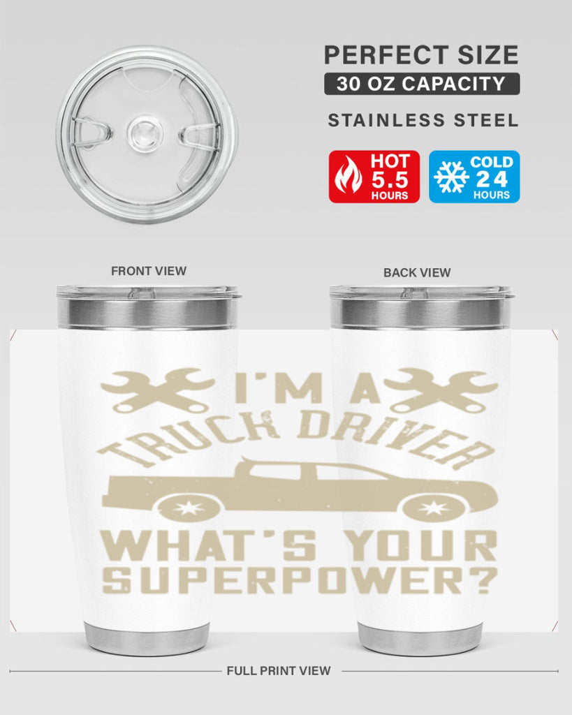 IM A TRUCK DRIVER WHATS YOUR SUPERPOWER Style 38#- truck driver- tumbler