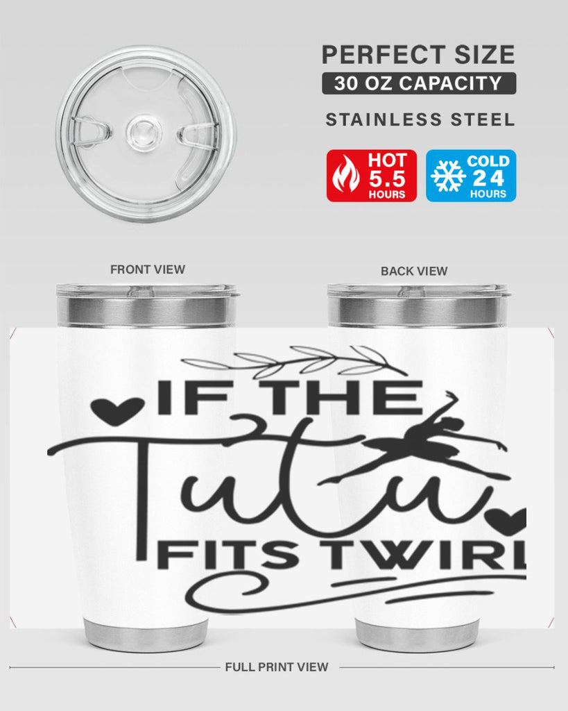 If the Tutu Fits Twirl 49#- ballet- Tumbler