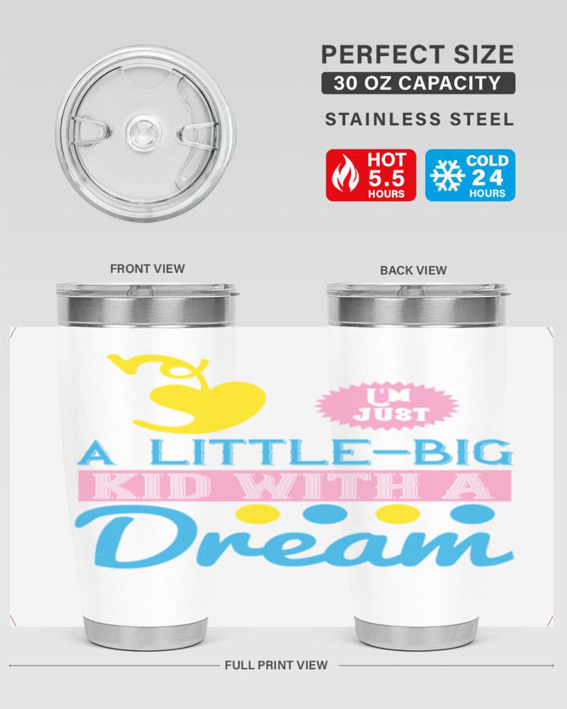 Im just a littlebig kid with a dream Style 31#- baby- Tumbler