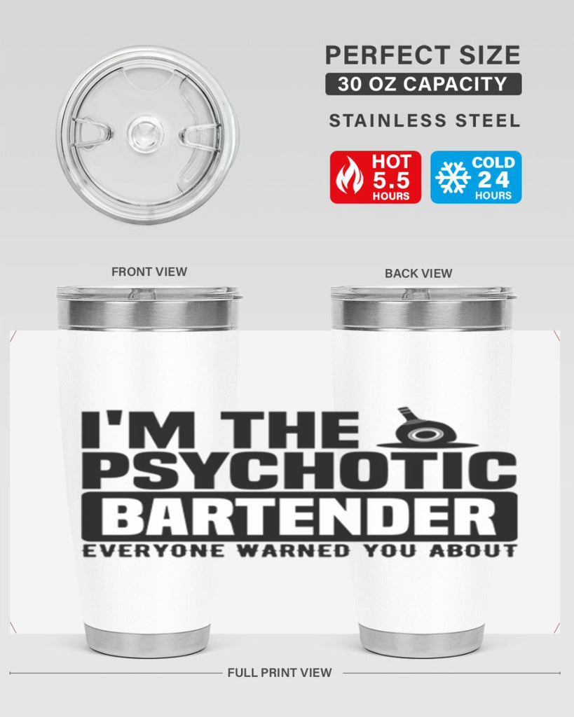 Im the psychotic Style 16#- bartender- tumbler