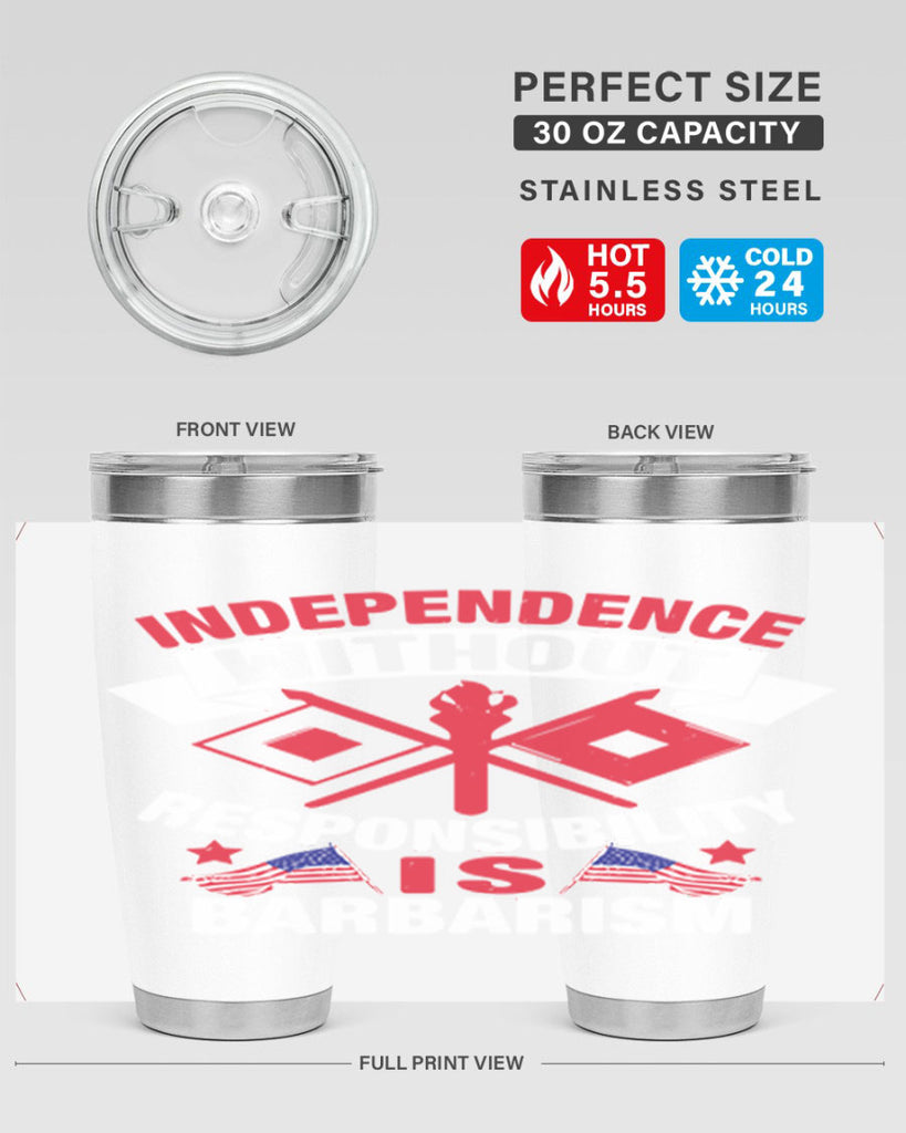 Independece without responsibilty barbarism Style 20#- Fourt Of July- Tumbler