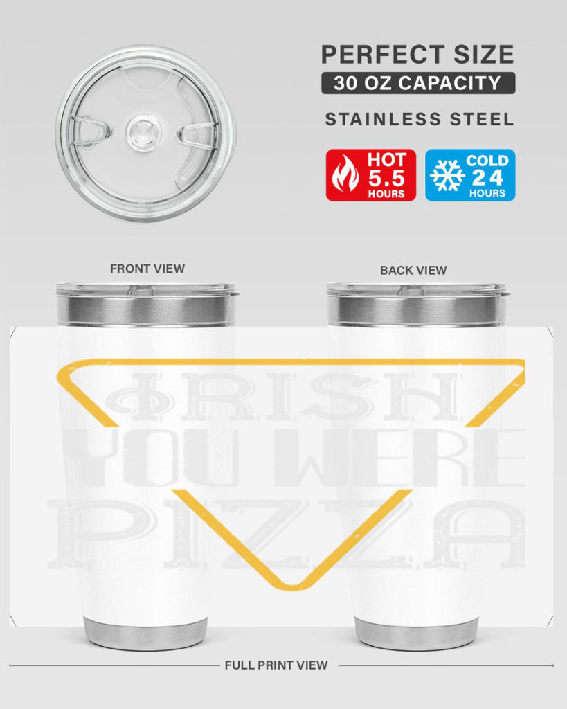 Irish you were pizza Style 130#- St Patricks Day- Tumbler