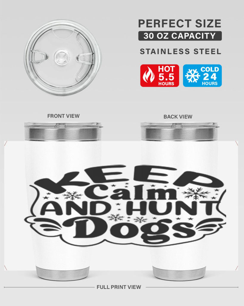 Keep Calm And Hunt Dogs 290#- spring- Tumbler