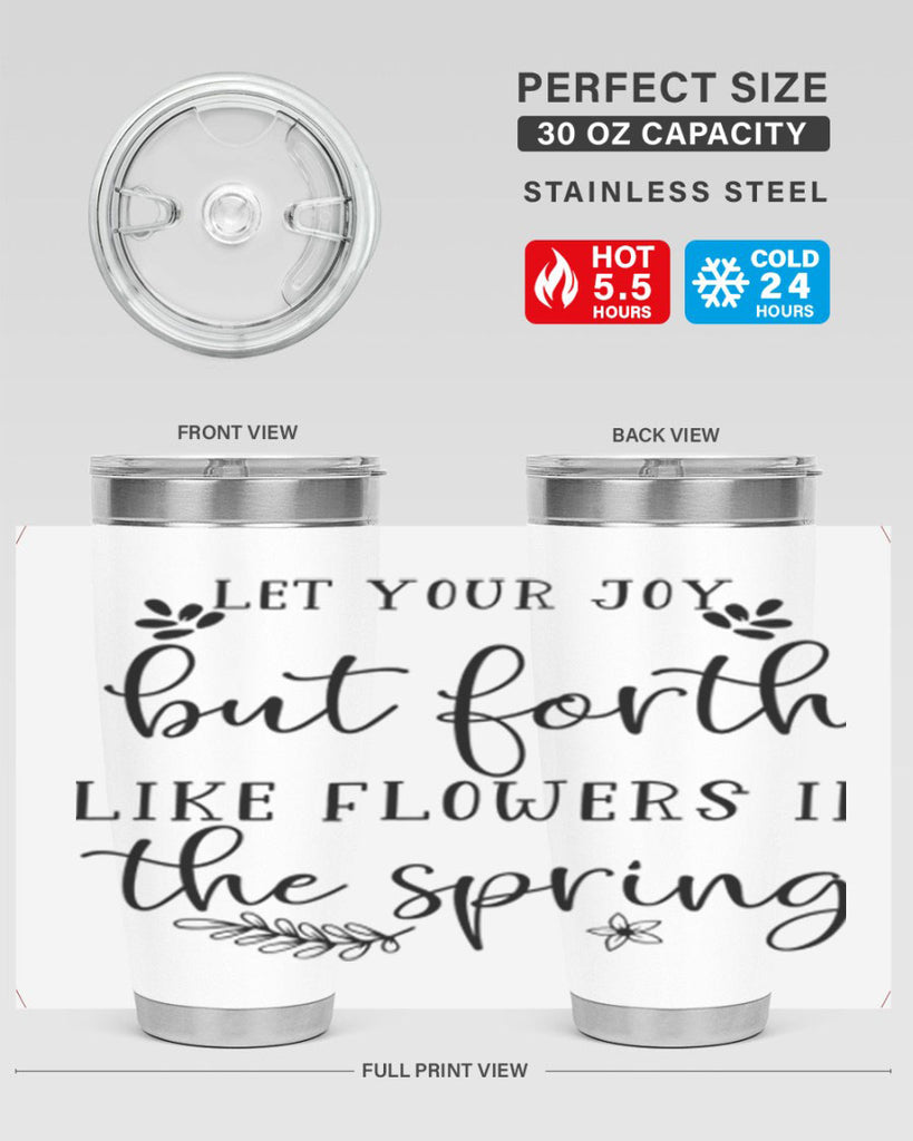 Let your joy but forth 296#- spring- Tumbler