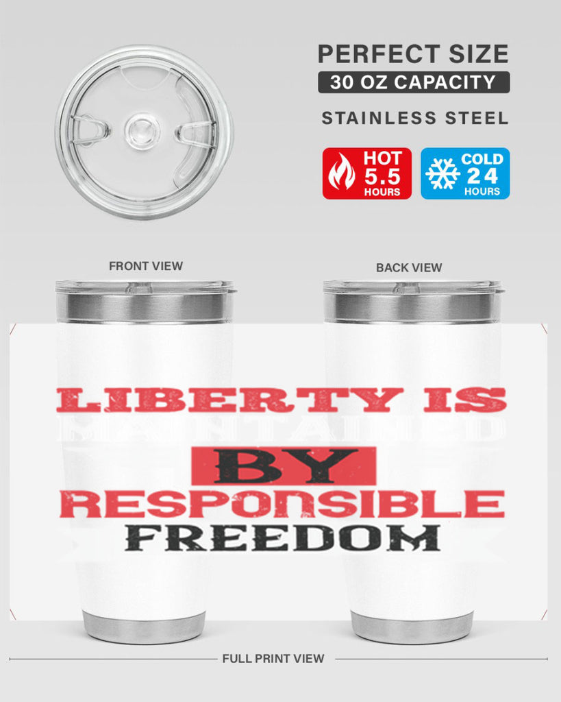 Liberty is maintained by responsible freedom Style 128#- Fourt Of July- Tumbler