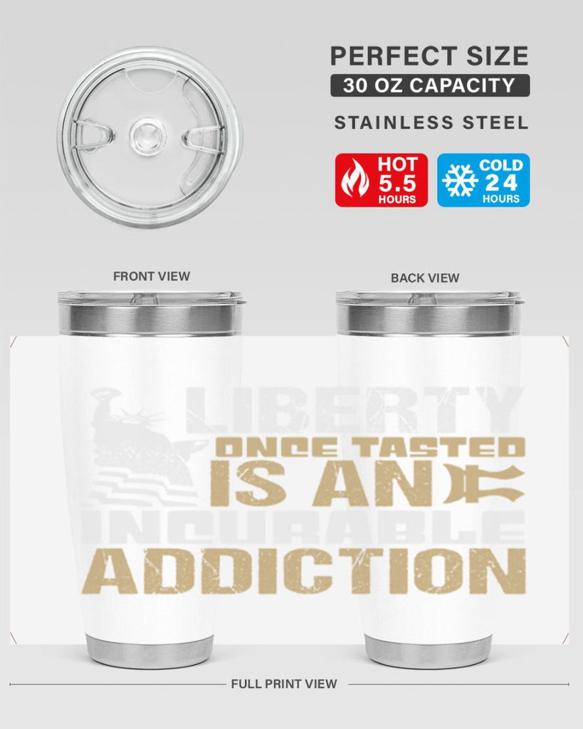 Liberty once tasted is an incurable addition Style 35#- Fourt Of July- Tumbler