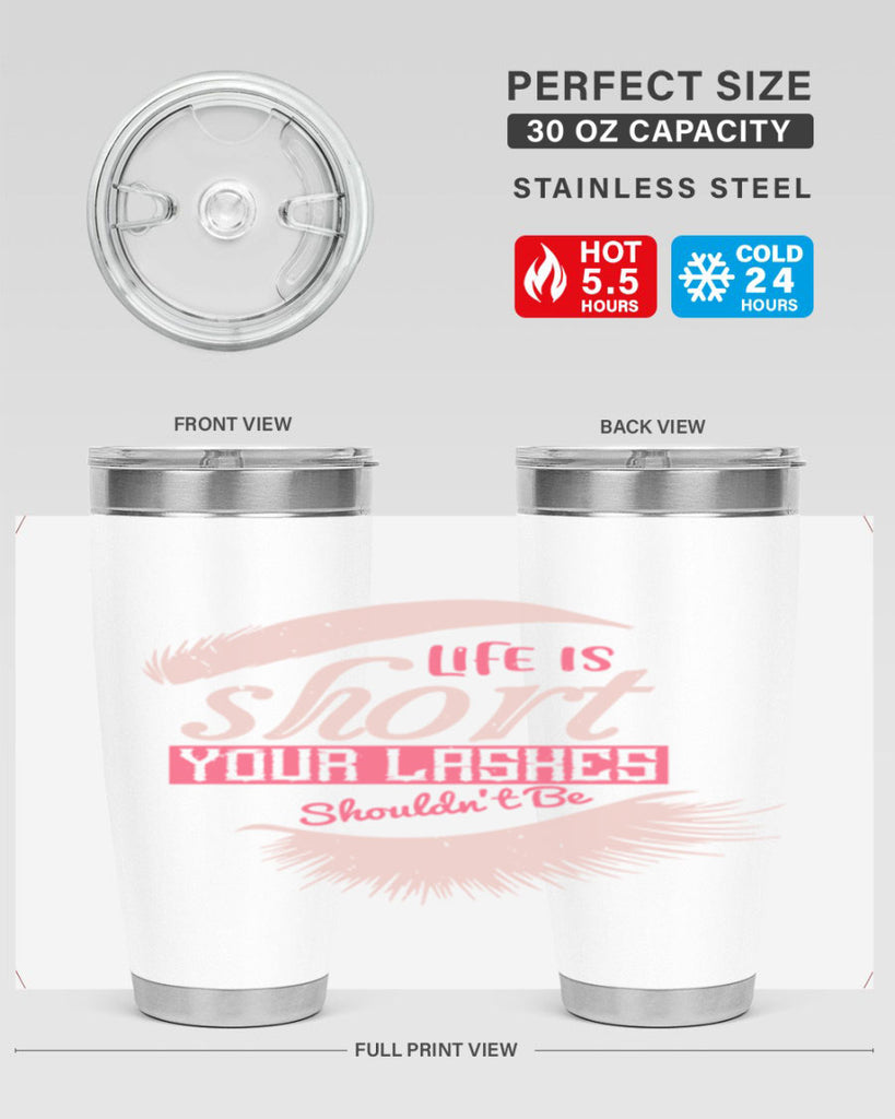 Life is short Your lashes shouldnt be Style 198#- make up- Tumbler