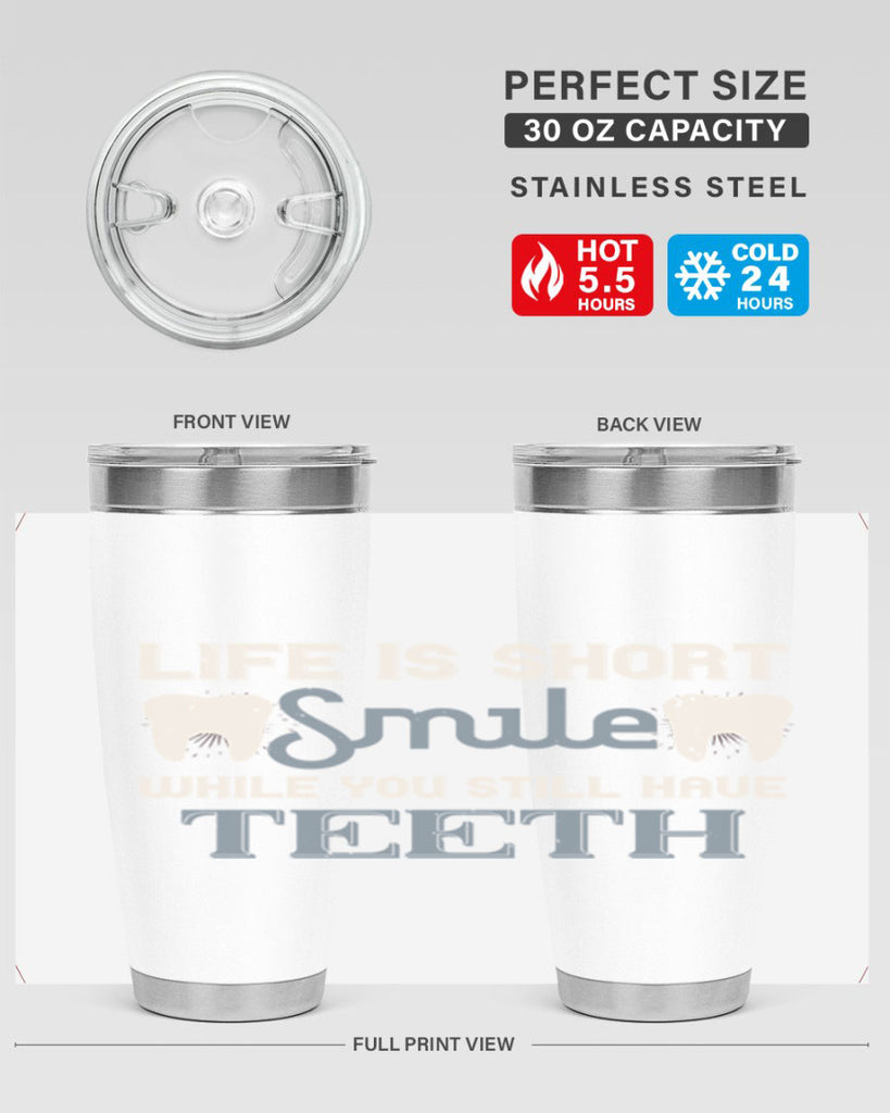 Life is short smile while you still Style 27#- dentist- tumbler
