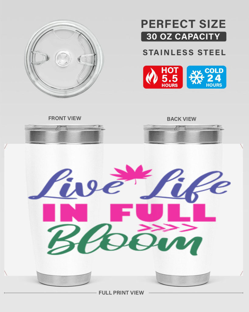 Live Life In Full Bloom 302#- spring- Tumbler