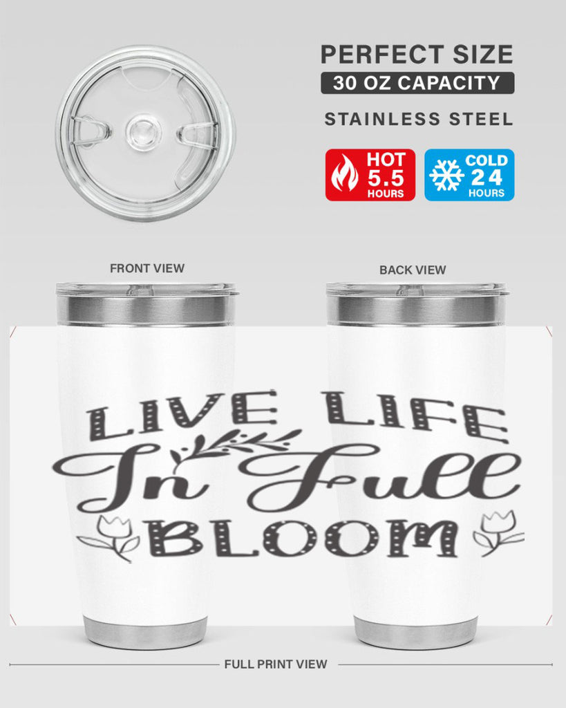 Live life in full bloom304#- spring- Tumbler