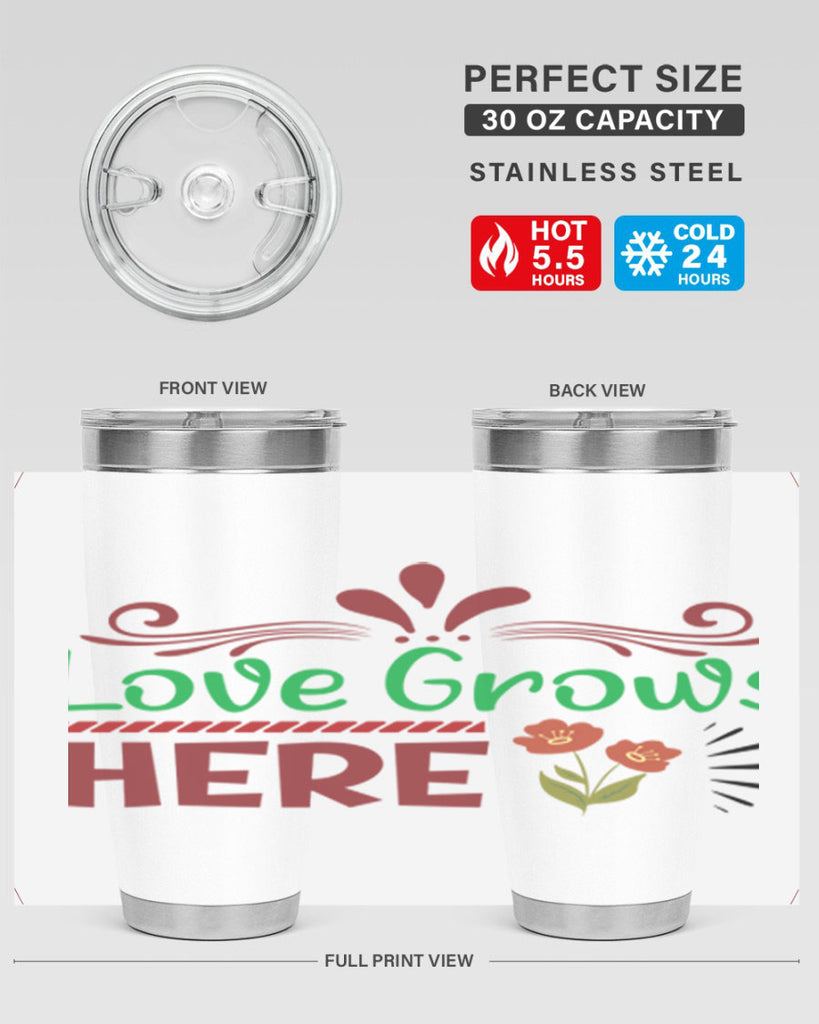 Love Grows Here  334#- spring- Tumbler