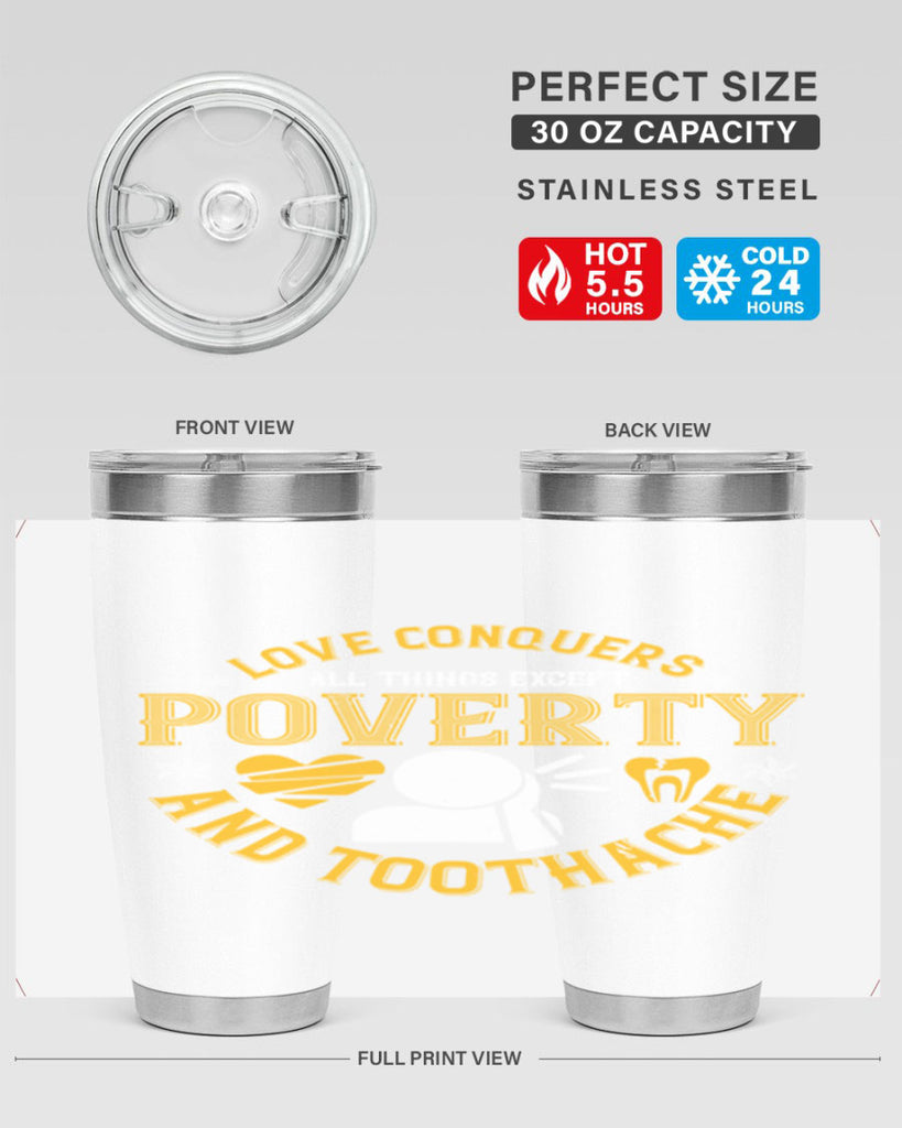 Love conquers all things except poverty and toothache Style 26#- dentist- tumbler