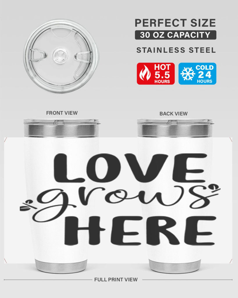 Love grows here design  332#- spring- Tumbler