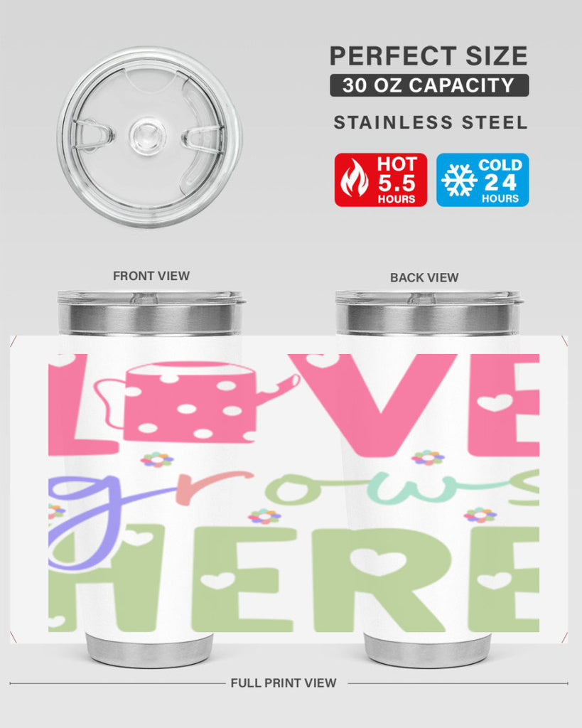 Love grows here330#- spring- Tumbler