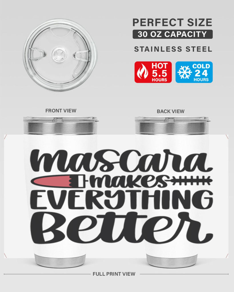 Mascara Makes Everything Better Style 39#- make up- Tumbler