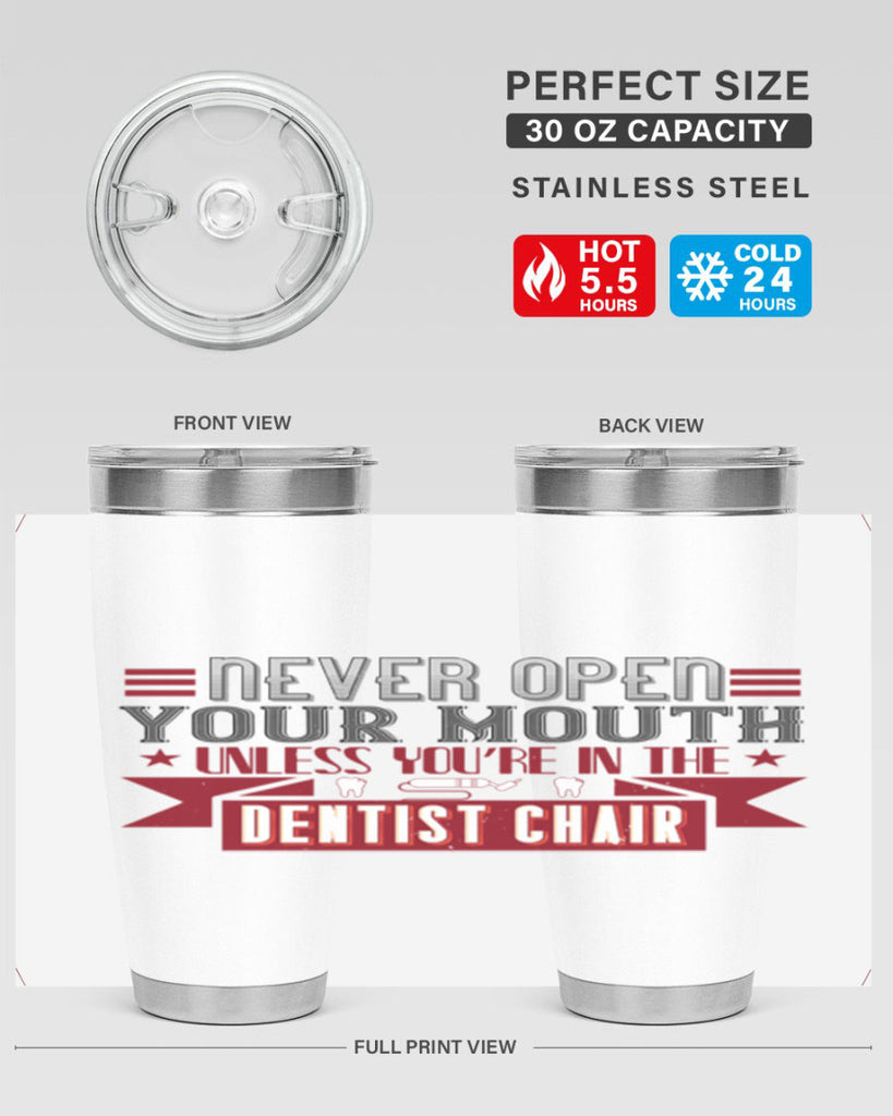 Never open your mouthunless Style 23#- dentist- tumbler