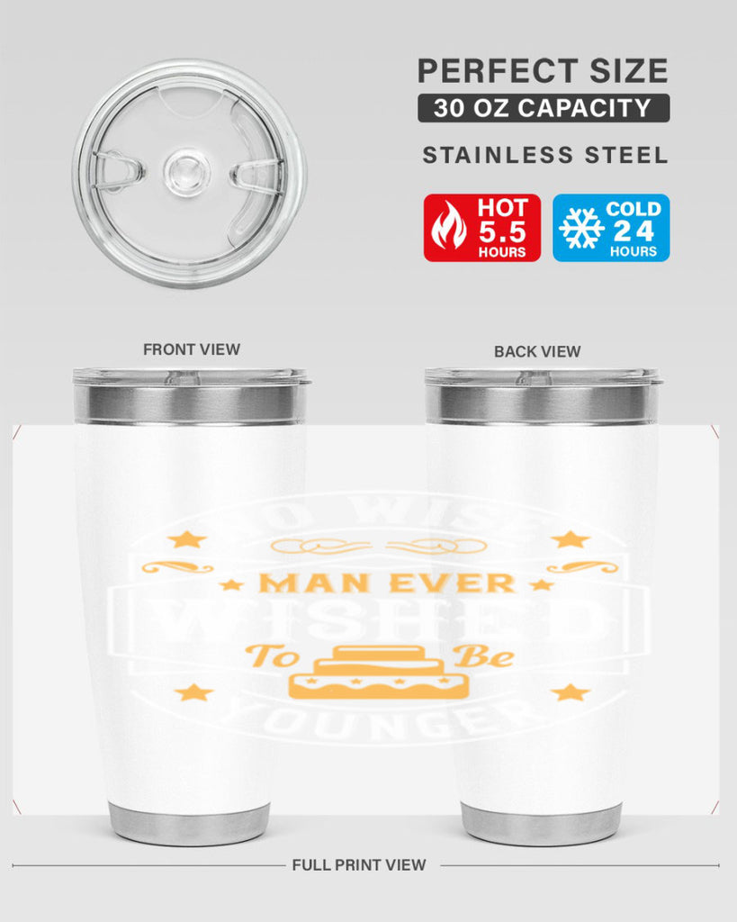 No wise man ever wished to be younger Style 40#- birthday- tumbler