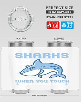 Sharks are like dogs They only bite when you touch their private part Style 38#- shark  fish- Tumbler