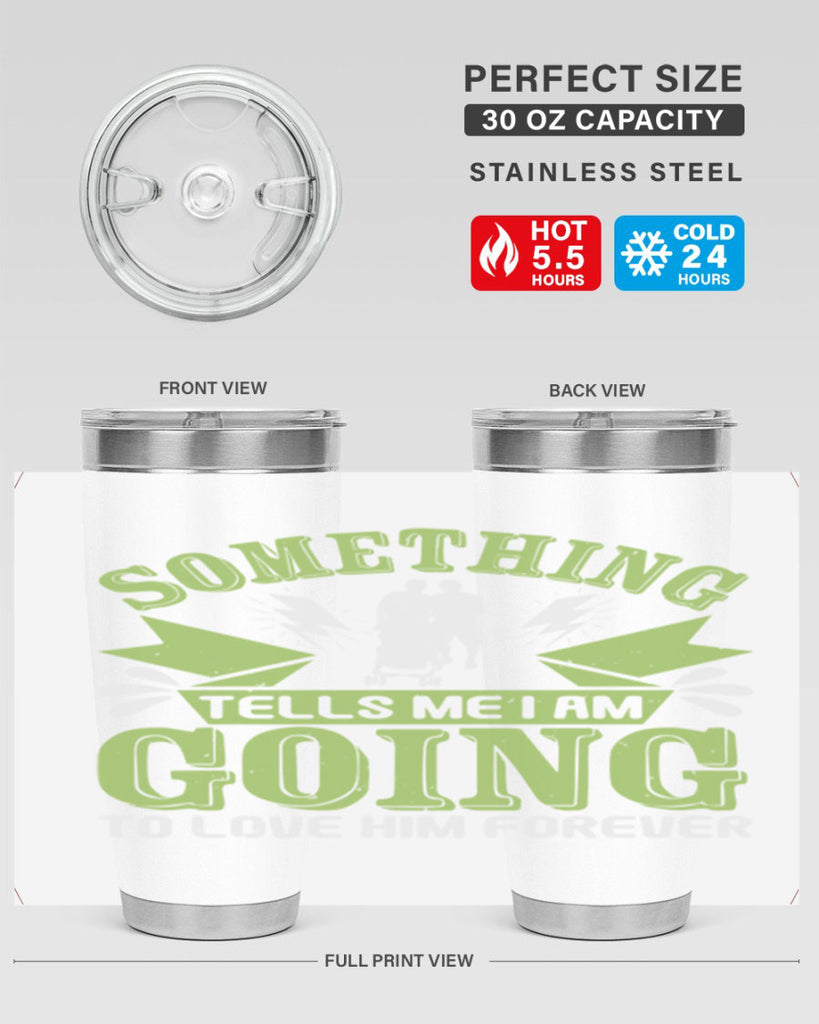 Something tells me I am going to love him forever Style 171#- baby- tumbler