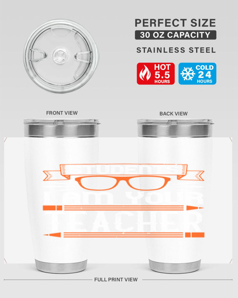 Students I am your teacher Style 20#- teacher- tumbler