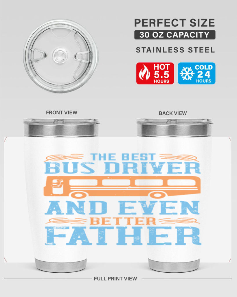 THE BEST BUS DRIVER AND EVEN BETTER FATHER Style 13#- bus driver- tumbler