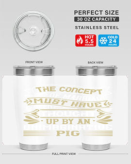 The concept of marriage must have been thought up by an unimaginative pig Style 24#- pig- Tumbler