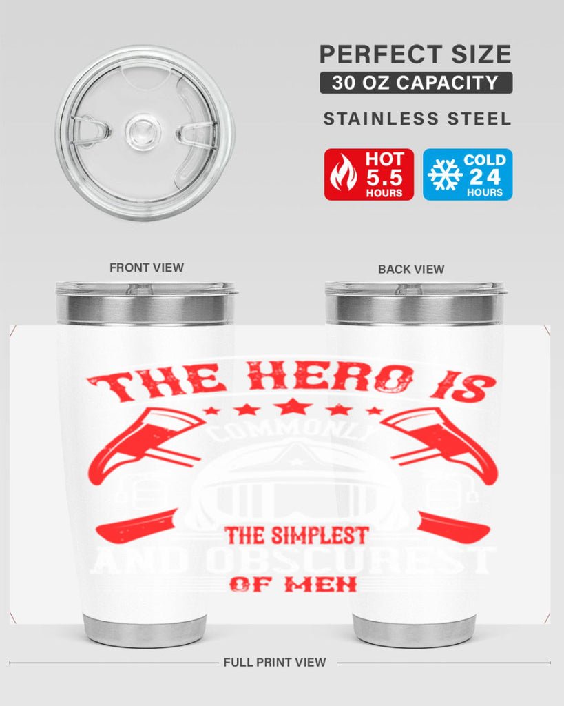 The hero is commonly the simplest and obscurest of men Style 22#- fire fighter- tumbler