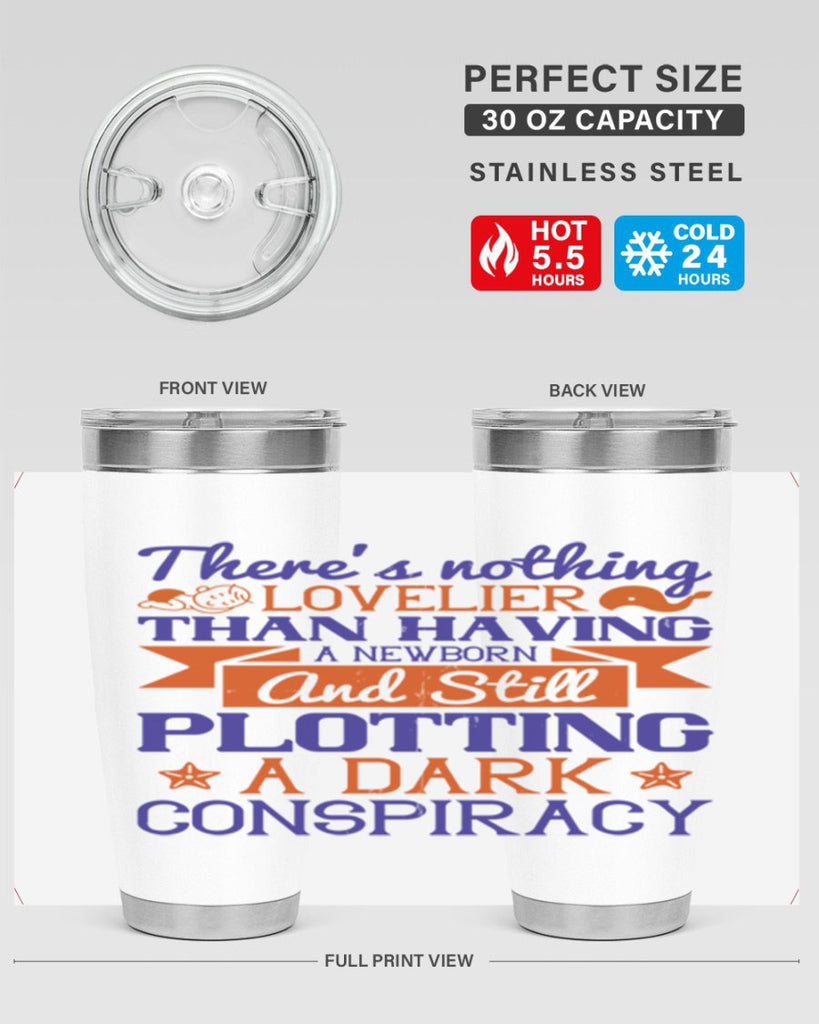 There’s nothing lovelier than having a newborn and still plotting a dark conspiracy Style 4#- baby- tumbler