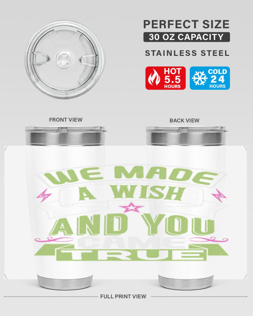 We made a wish and you came true Style 165#- baby- tumbler