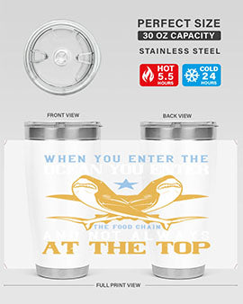 When you enter the ocean you enter the food chain and not always at the top Style 2#- shark  fish- Tumbler