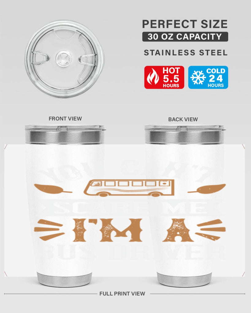 YOU CANT SCARE ME IM A BUS DRIVERR Style 1#- bus driver- tumbler