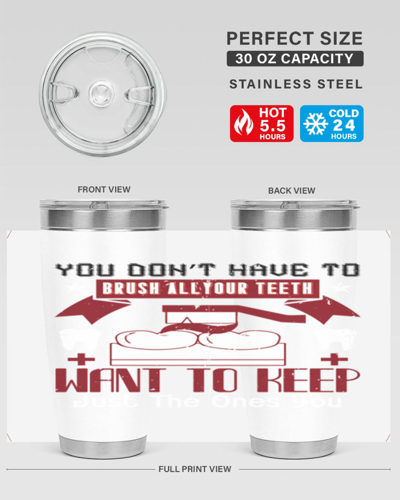 You don’t have to brush allyour teeth Style 7#- dentist- tumbler