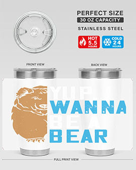 Yup, I wanna be a bear 36#- Bears- Tumbler
