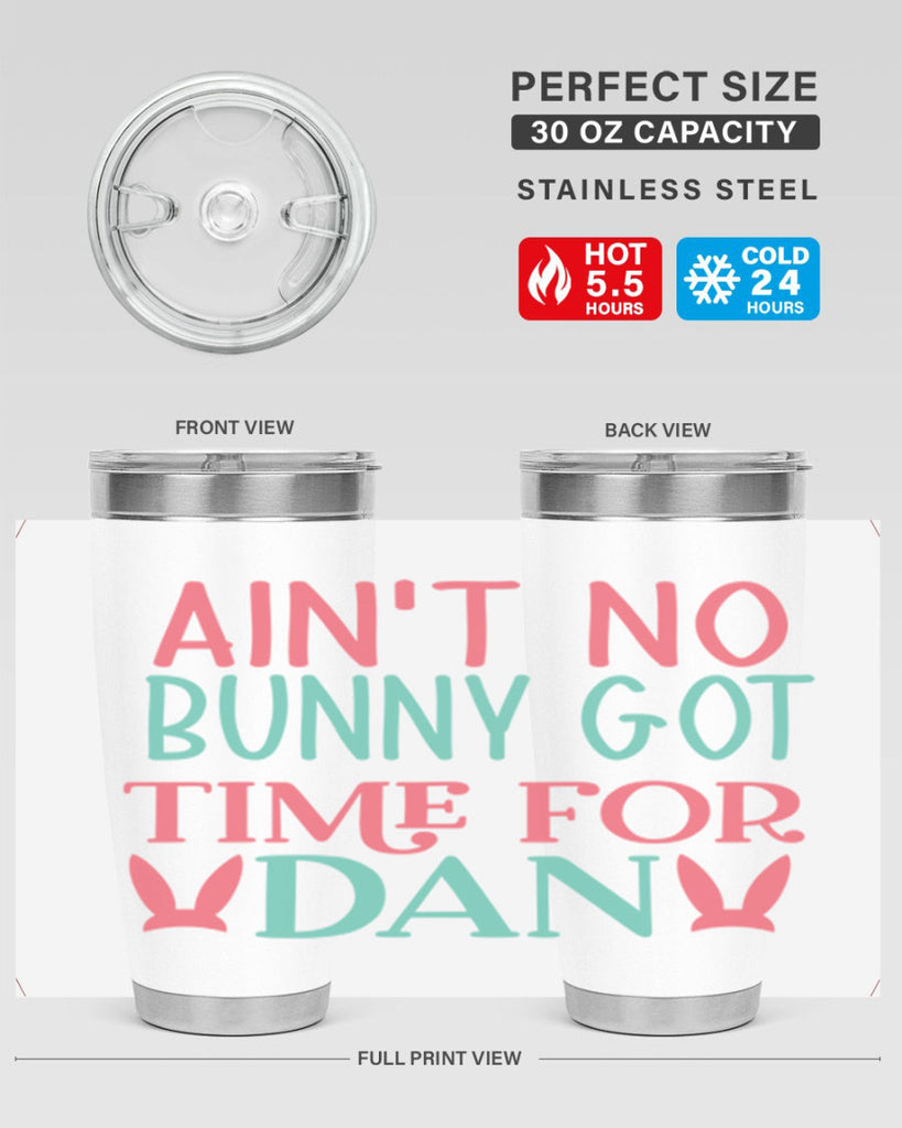 aint no bunny got time for dan 122#- easter- Tumbler