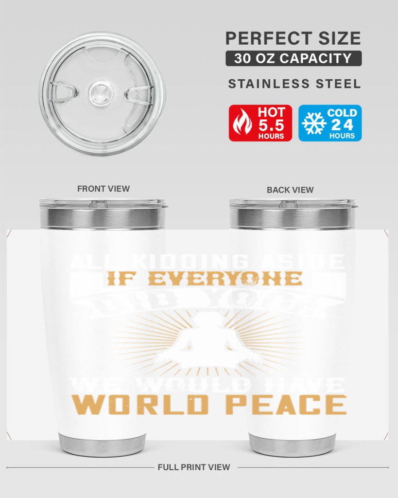 all kidding aside if everyone did yoga we would have world peace 96#- yoga- Tumbler