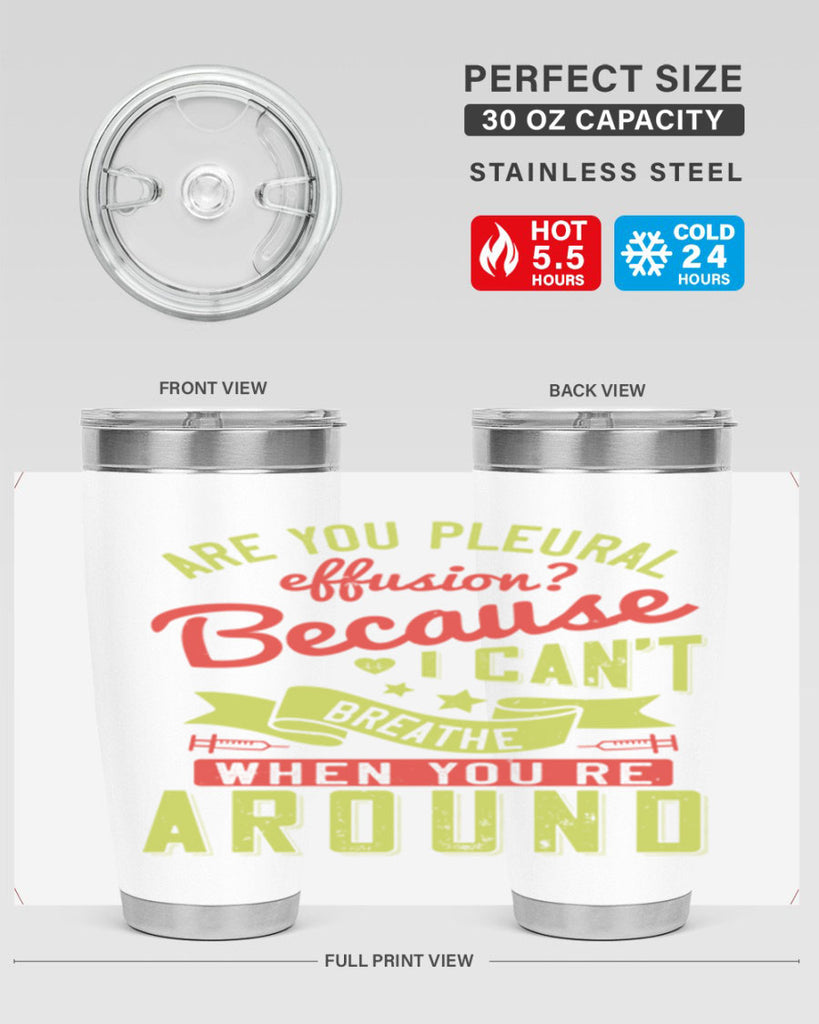 are you pleural effusion because i cant breathe when youre around Style 28#- medical- tumbler