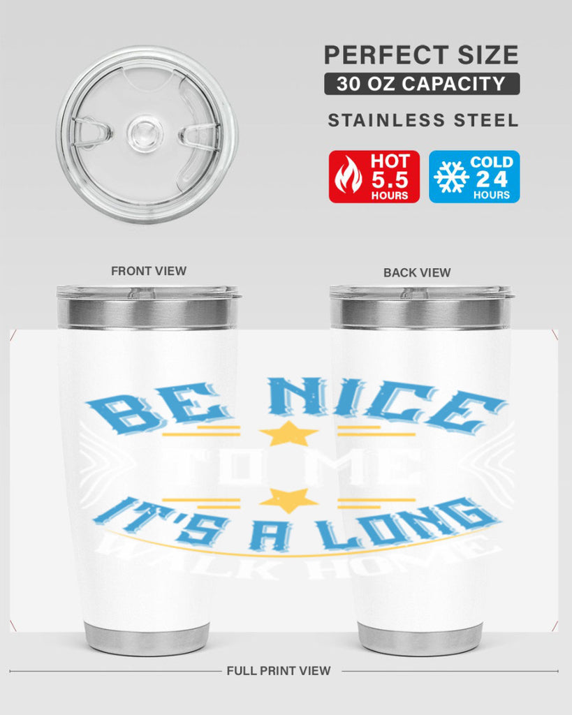 be nice to me its a long walk home Style 47#- bus driver- tumbler