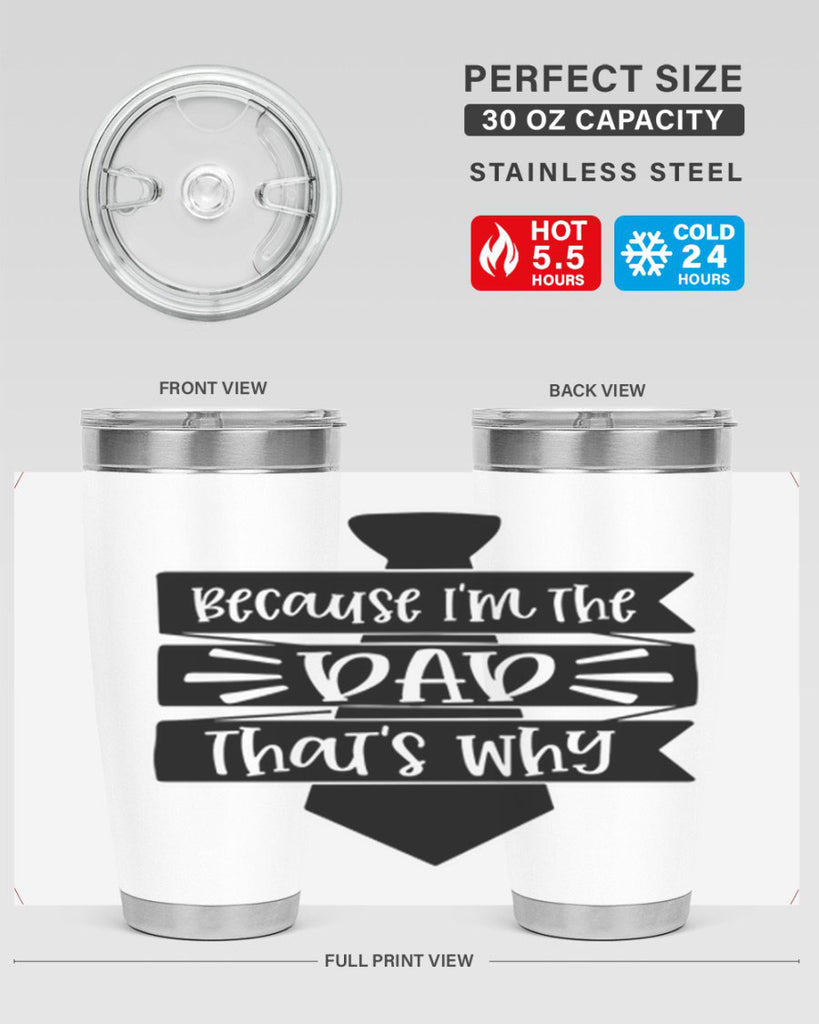 because im the dad thats why 74#- fathers day- Tumbler