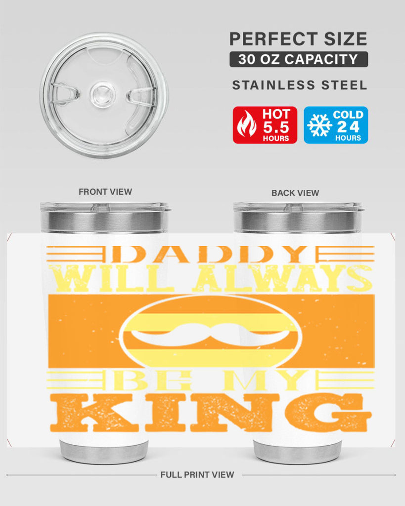 daddy will always be my king 236#- fathers day- Tumbler