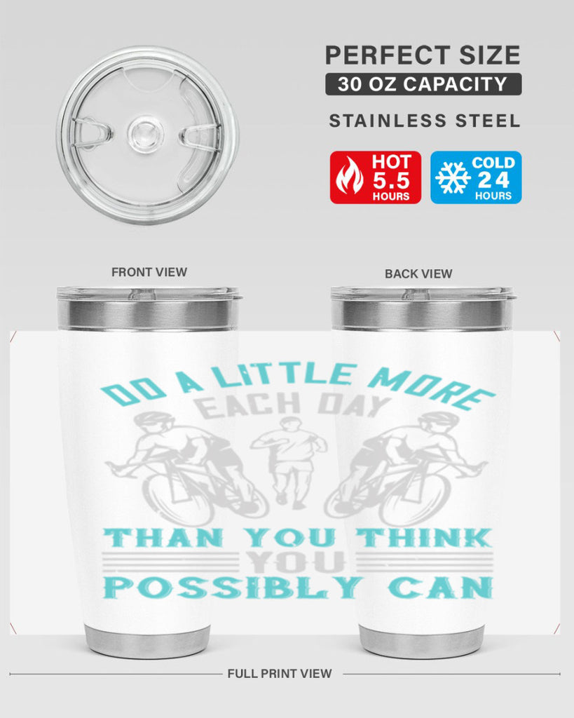do a little more each day than you think you possibly can 47#- running- Tumbler