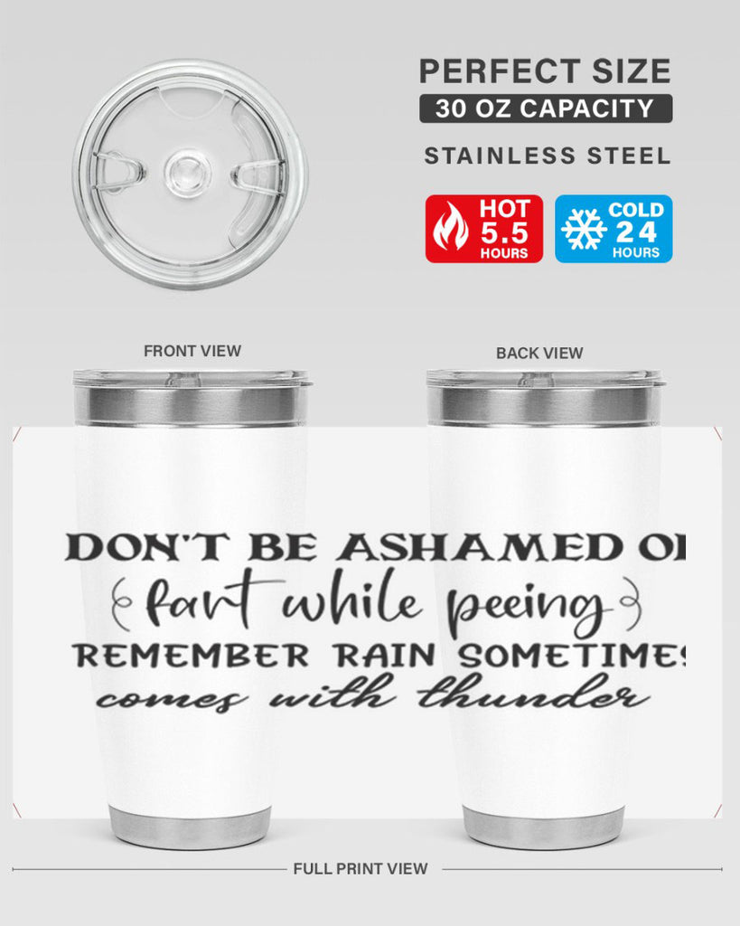 dont be ashamed of fart while peeing remember rain sometimes comes with thunder 84#- bathroom- Tumbler
