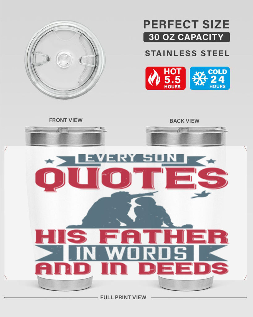 every son quotes his father in words and in deeds 265#- fathers day- Tumbler