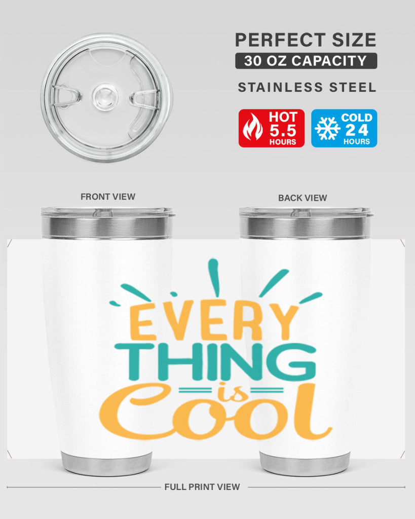 every thing is cool Style 105#- summer- Tumbler